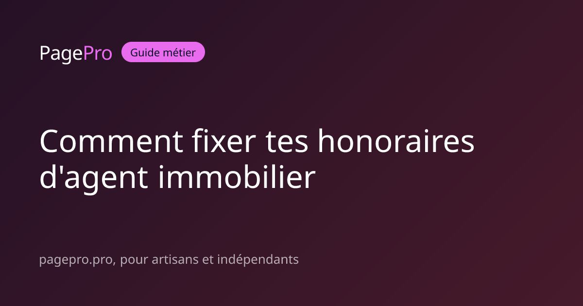 Comment fixer tes honoraires d'agent immobilier