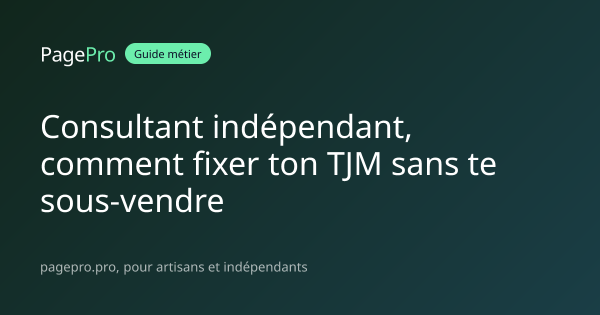 Consultant indépendant, comment fixer ton TJM sans te sous-vendre