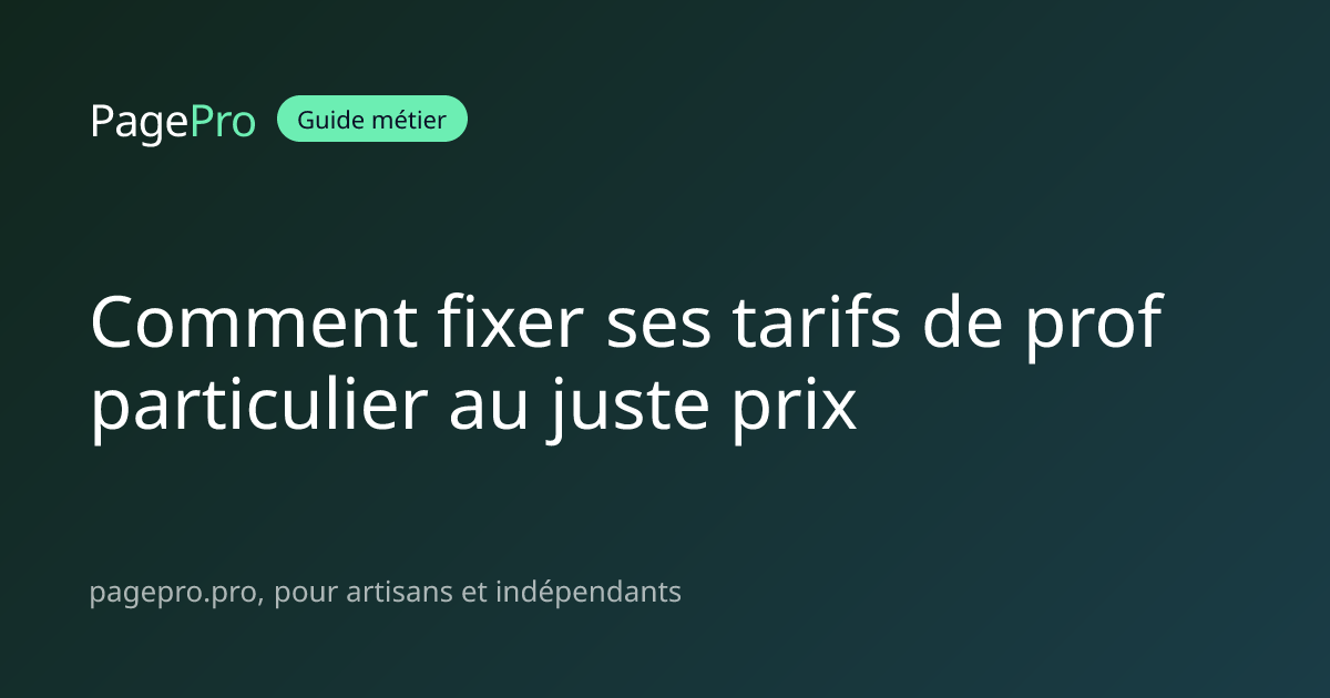 Comment fixer ses tarifs de prof particulier au juste prix